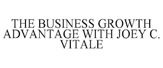 THE BUSINESS GROWTH ADVANTAGE WITH JOEY C. VITALE