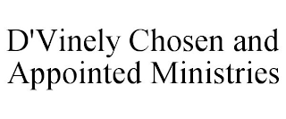 D'VINELY CHOSEN AND APPOINTED MINISTRIES