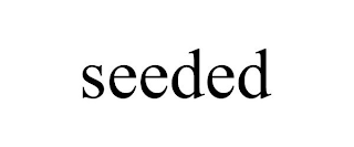 SEEDED