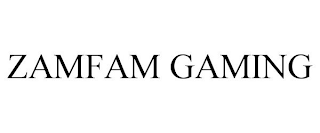 ZAMFAM GAMING