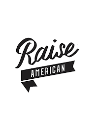 RAISE AMERICAN