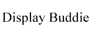 DISPLAY BUDDIE