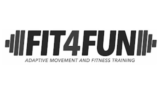 FIT 4 FUN ADAPTIVE MOVEMENT AND FITNESS TRAINING