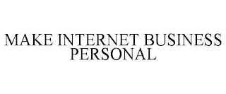 MAKE INTERNET BUSINESS PERSONAL