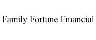 FAMILY FORTUNE FINANCIAL