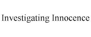 INVESTIGATING INNOCENCE