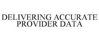 DELIVERING ACCURATE PROVIDER DATA