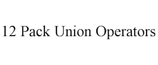 12 PACK UNION OPERATORS