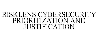 RISKLENS CYBERSECURITY PRIORITIZATION AND JUSTIFICATION