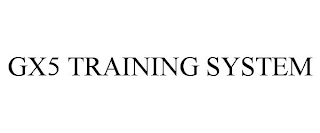 GX5 TRAINING SYSTEM