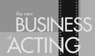 THE NEW BUSINESS OF ACTING