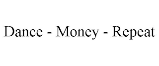 DANCE - MONEY - REPEAT