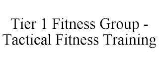 TIER 1 FITNESS GROUP - TACTICAL FITNESS TRAINING