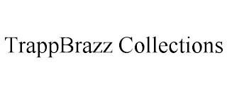 TRAPPBRAZZ COLLECTIONS