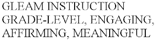 GLEAM INSTRUCTION GRADE-LEVEL, ENGAGING, AFFIRMING, MEANINGFUL