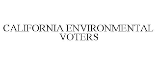 CALIFORNIA ENVIRONMENTAL VOTERS