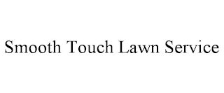 SMOOTH TOUCH LAWN SERVICE