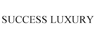 SUCCESS LUXURY