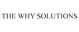 THE WHY SOLUTIONS