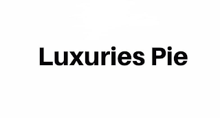 LUXURIES PIE