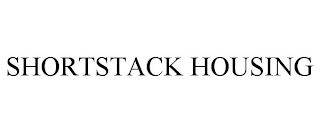 SHORTSTACK HOUSING