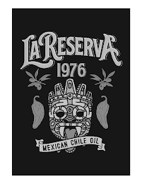 LA RESERVA 1976 MEXICAN CHILE OIL