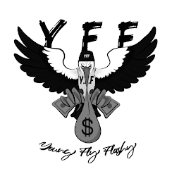 Y F F YFF Y.F. YOUNG FLY FLASHY