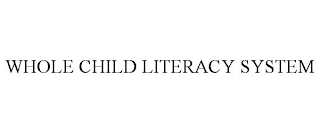 WHOLE CHILD LITERACY SYSTEM