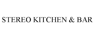 STEREO KITCHEN & BAR