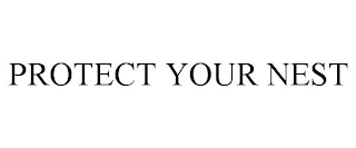PROTECT YOUR NEST