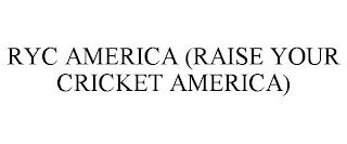 RYC AMERICA (RAISE YOUR CRICKET AMERICA)