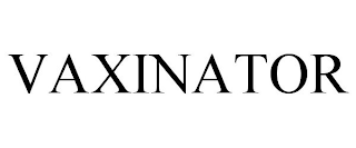 VAXINATOR