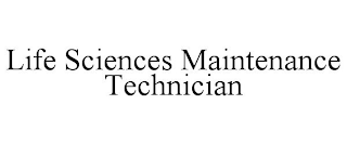 LIFE SCIENCES MAINTENANCE TECHNICIAN