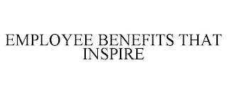 EMPLOYEE BENEFITS THAT INSPIRE