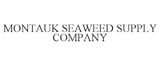 MONTAUK SEAWEED SUPPLY COMPANY