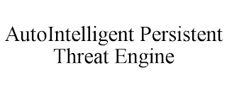 AUTOINTELLIGENT PERSISTENT THREAT ENGINE