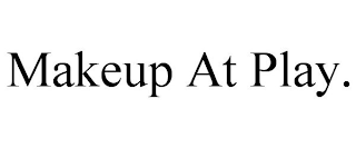 MAKEUP AT PLAY.