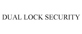 DUAL LOCK SECURITY