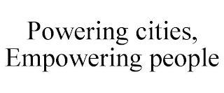 POWERING CITIES, EMPOWERING PEOPLE