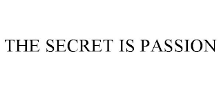 THE SECRET IS PASSION