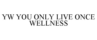 YW YOU ONLY LIVE ONCE WELLNESS