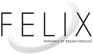 FELIX POWERED BY BREAKTHROUGH