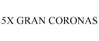 5X GRAN CORONAS