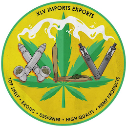 XLV XLV IMPORTS EXPORTS TOP SHELF ¿ EXOTIC ¿ DESIGNER ¿ HIGH QUALITY ¿ HEMP PRODUCTS