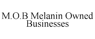 M.O.B MELANIN OWNED BUSINESSES