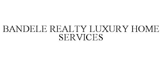 BANDELE REALTY LUXURY HOME SERVICES