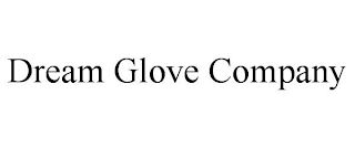 DREAM GLOVE COMPANY