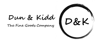 DUN & KIDD THE FINE GOODS COMPANY D&K