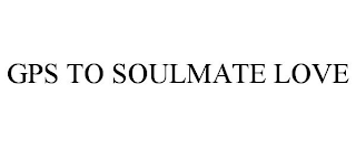 GPS TO SOULMATE LOVE