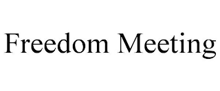 FREEDOM MEETING
